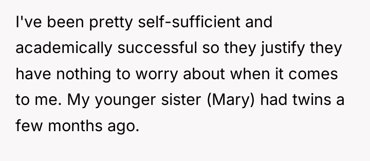 I've been pretty self-sufficient and academically successful so they justify...