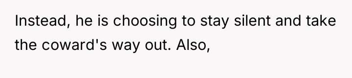 Instead, he is choosing to stay silent and take the...