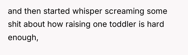 and then started whisper screaming some shit about how raising...