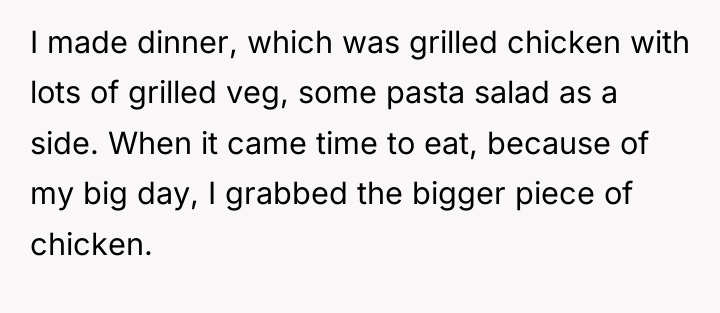 I made dinner, which was grilled chicken with lots of...