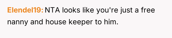 Elendel19 NTA looks like you're just a free nanny and...