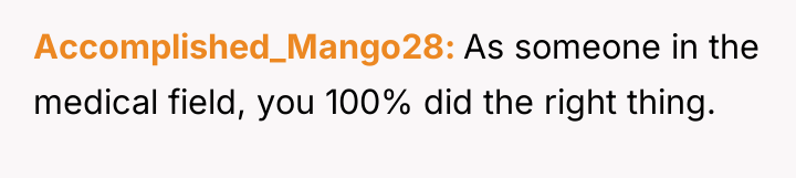 Accomplished_Mango28 As someone in the medical field, you 100% did...