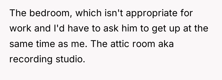 The bedroom, which isn't appropriate for work and I'd have...