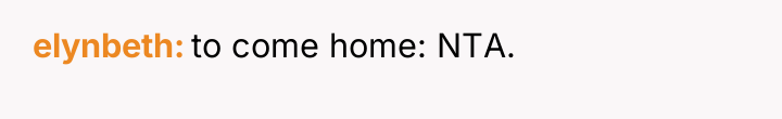 elynbeth to come home: NTA.