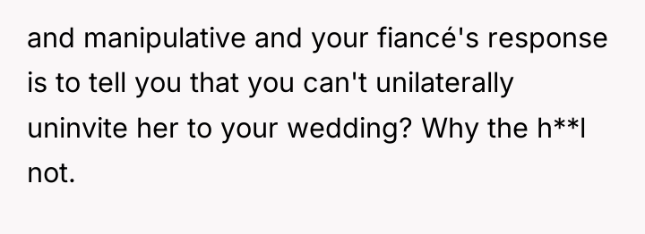 and manipulative and your fiancé's response is to tell you...