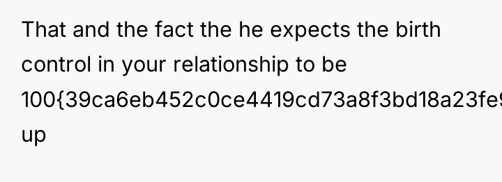 That and the fact the he expects the birth control...