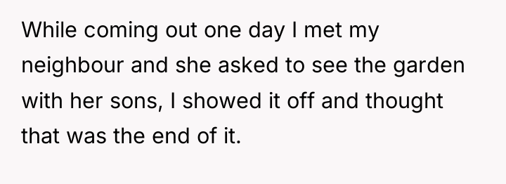 While coming out one day I met my neighbour and...