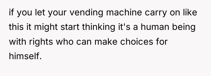 if you let your vending machine carry on like this...