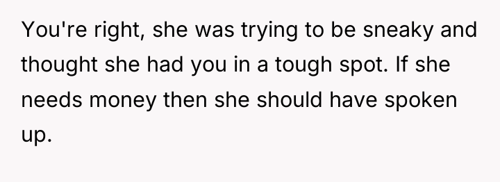 You're right, she was trying to be sneaky and thought...