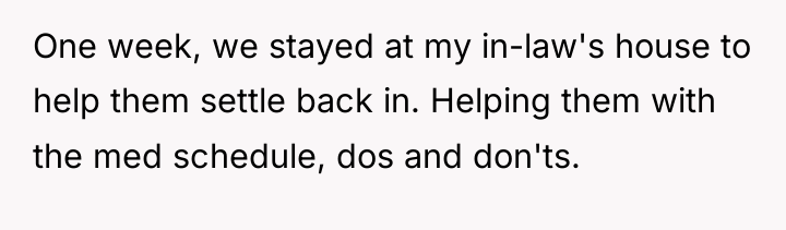 One week, we stayed at my in-law's house to help...
