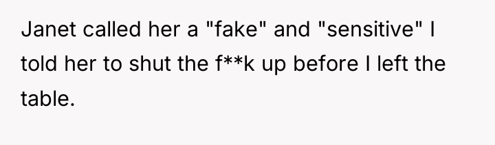 Janet called her a "fake" and "sensitive" I told her...
