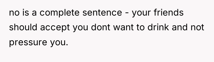 no is a complete sentence - your friends should accept...