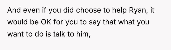 And even if you did choose to help Ryan, it...