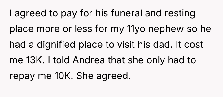 I agreed to pay for his funeral and resting place...