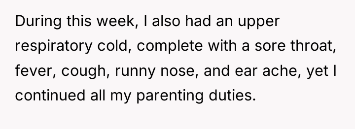 During this week, I also had an upper respiratory cold,...