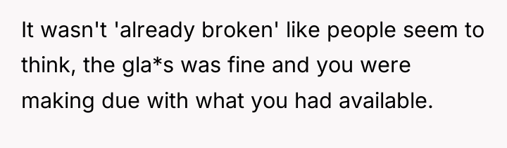 It wasn't 'already broken' like people seem to think, the...