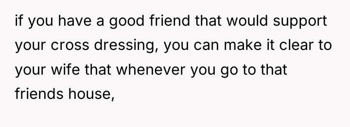 if you have a good friend that would support your...