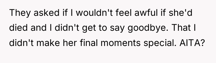 They asked if I wouldn't feel awful if she'd died...