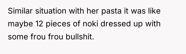 Similar situation with her pasta it was like maybe 12...