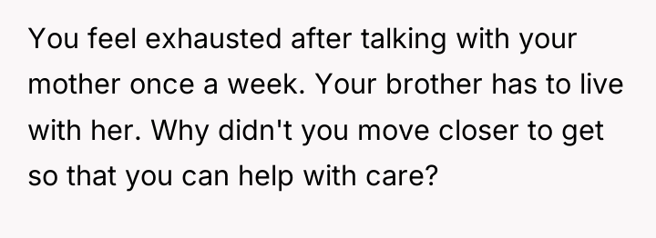 You feel exhausted after talking with your mother once a...