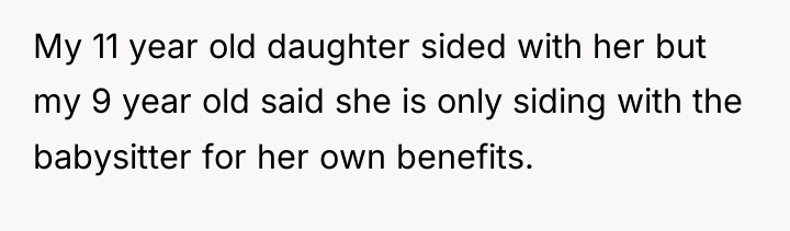 My 11 year old daughter sided with her but my...