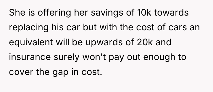 She is offering her savings of 10k towards replacing his...