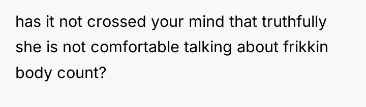 has it not crossed your mind that truthfully she is...