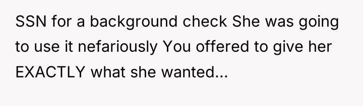 SSN for a background check She was going to use...