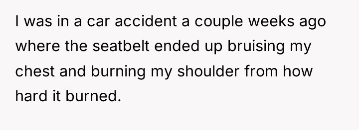 I was in a car accident a couple weeks ago...