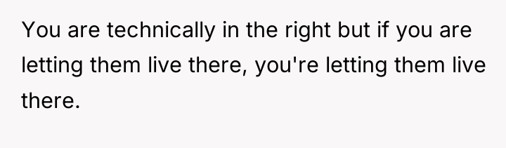 You are technically in the right but if you are...