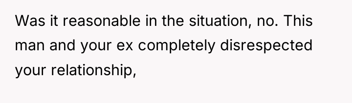 Was it reasonable in the situation, no. This man and...