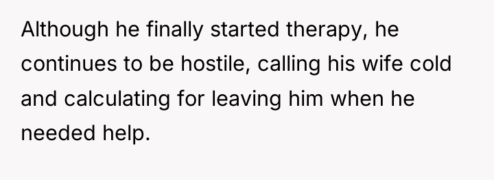 Although he finally started therapy, he continues to be hostile,...
