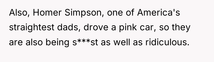 Also, Homer Simpson, one of America's straightest dads, drove a...