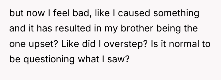 but now I feel bad, like I caused something and...