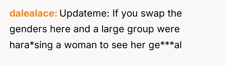 dalealace Updateme: If you swap the genders here and a...