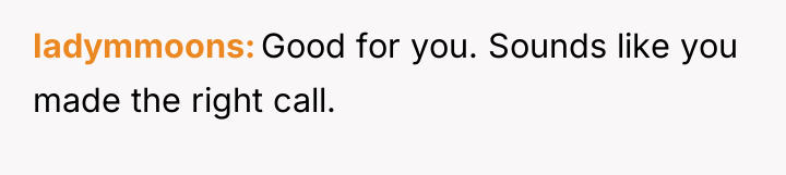 Iadymmoons Good for you. Sounds like you made the right...