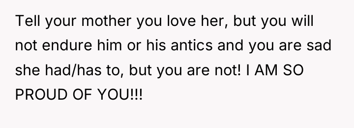Tell your mother you love her, but you will not...