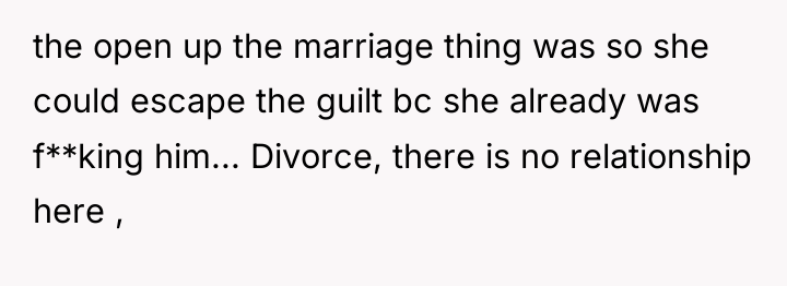 the open up the marriage thing was so she could...