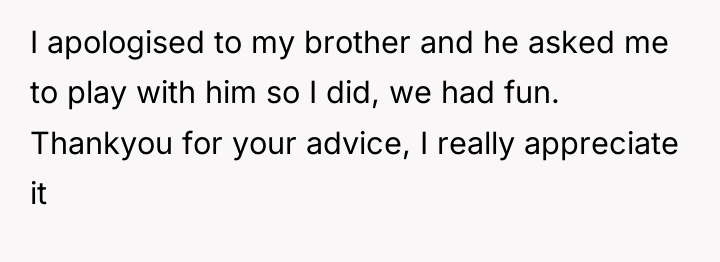 I apologised to my brother and he asked me to...