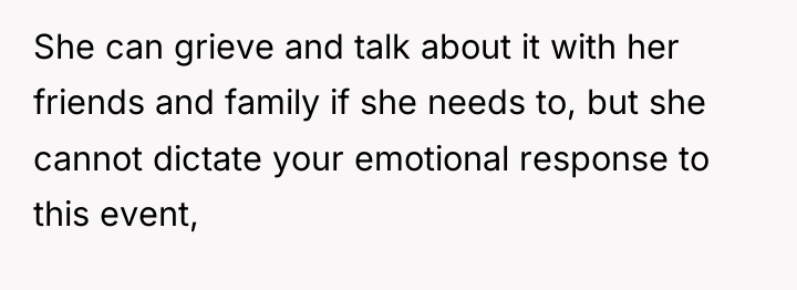 She can grieve and talk about it with her friends...