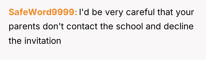 SafeWord9999 I'd be very careful that your parents don't contact...