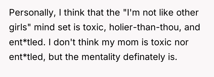 Personally, I think that the "I'm not like other girls"...