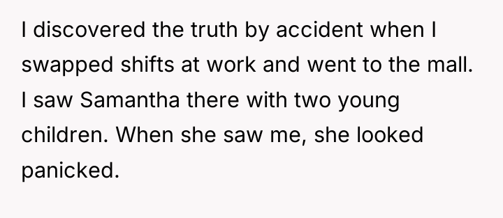 I discovered the truth by accident when I swapped shifts...