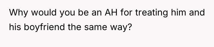 Why would you be an AH for treating him and...