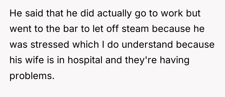 He said that he did actually go to work but...