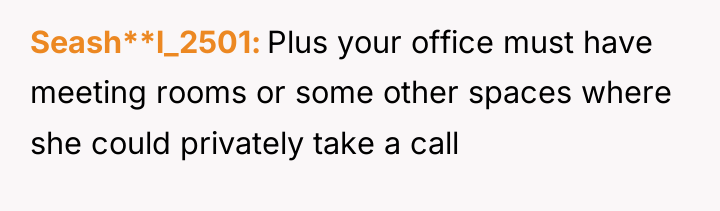 Seash**l_2501 Plus your office must have meeting rooms or some...