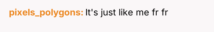 pixels_polygons It's just like me fr fr