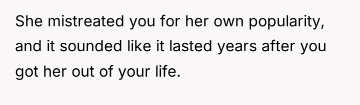 She mistreated you for her own popularity, and it sounded...