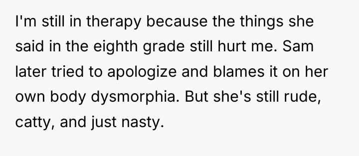 I'm still in therapy because the things she said in...