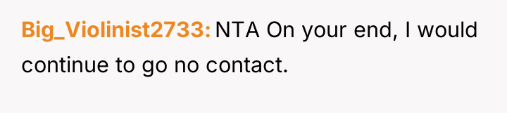 Big_Violinist2733 NTA On your end, I would continue to go...